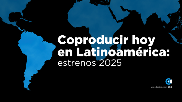 Coproducir hoy en Latinoamérica: estrenos 2025